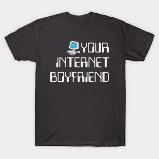 Internet Boyfriend T-Shirt